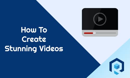 How to create stunning videos
